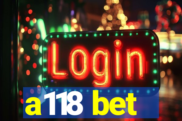 a118 bet